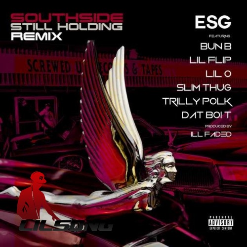 E.S.G. Ft. Bun B, Lil Flip, Lil O, Slim Thug, Dat Boi T & Trilly Polk - Southside Still Holding Remix